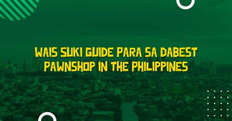 top pawnshop in the philippines|Wais Suki Guide Para sa Da Best Pawnshop in the .